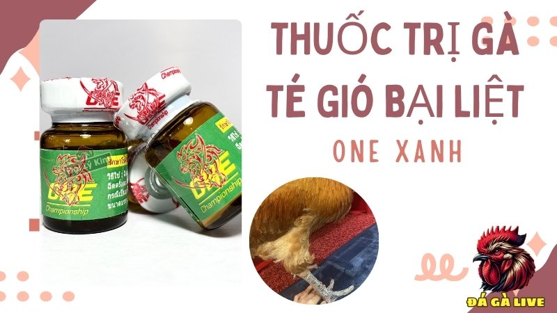 Thuốc trị gà té gió bại liệt One Xanh