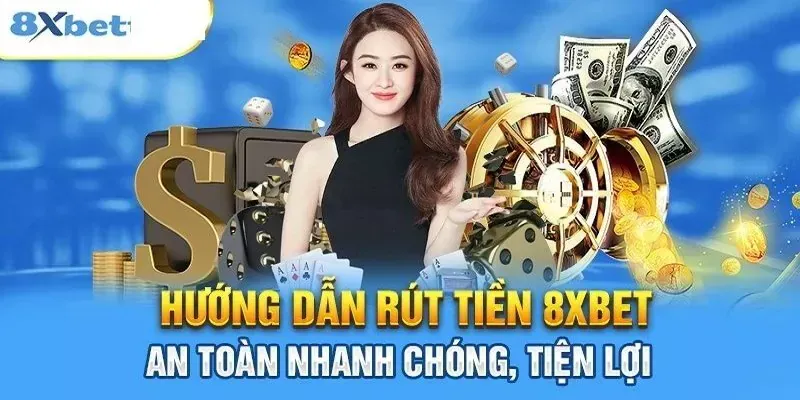 Hướng dẫn chi tiết cách rút tiền tại 8xbet